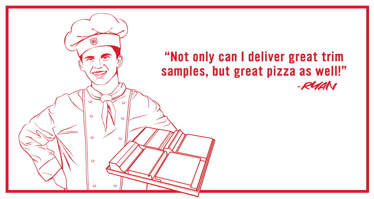 Illustration of Ryan holding a pizza box, text - Not only can I deliver great trim samples, but great pizza as well!